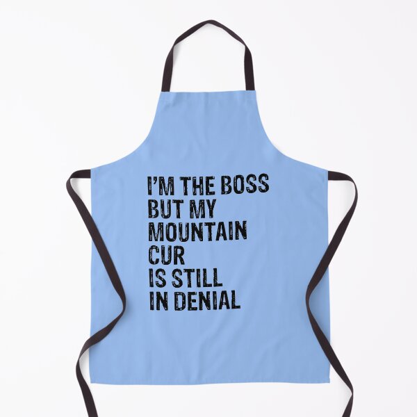 Item preview, I'm The Boss But My Mountain Cur Still In Denial designed and sold by Guarddogdrive.