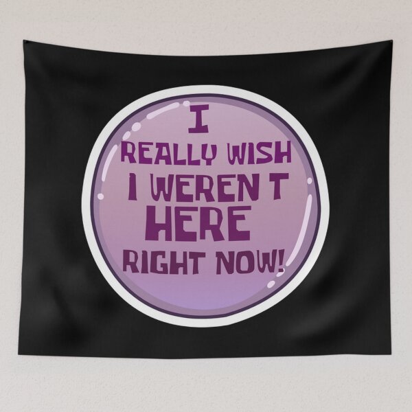 Item preview, I Really Wish I Weren't Here Right Now designed and sold by bowenfred38.