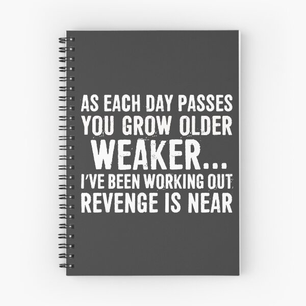 Item preview, As each day passes, you grow older, weaker. I’ve been working out. Revenge is near. Happy Father’s Day. designed and sold by ffishingteam.