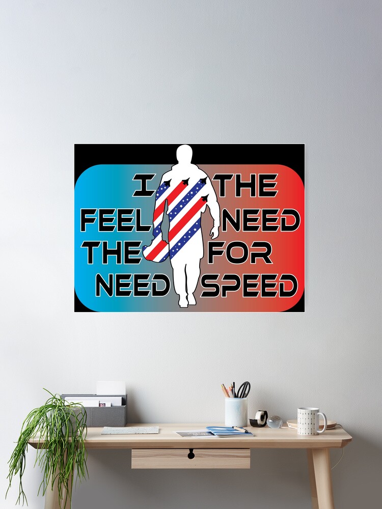 Top Gun I Feel The Need - The Need For Speed 24x36 Poster