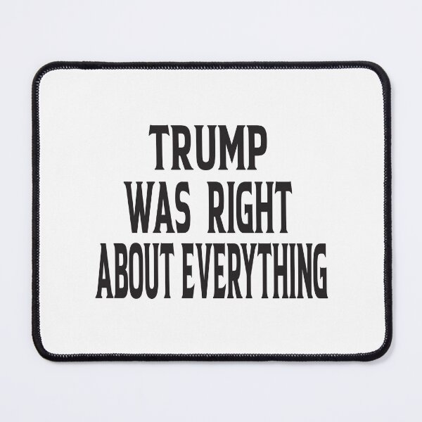 Item preview, Trump Was Right About Everything designed and sold by ASSOUKI9.