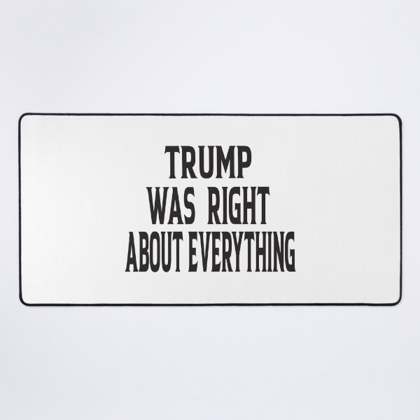Item preview, Trump Was Right About Everything designed and sold by ASSOUKI9.
