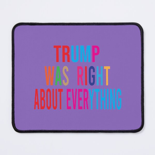 Item preview, Trump Was Right About Everything designed and sold by ASSOUKI9.