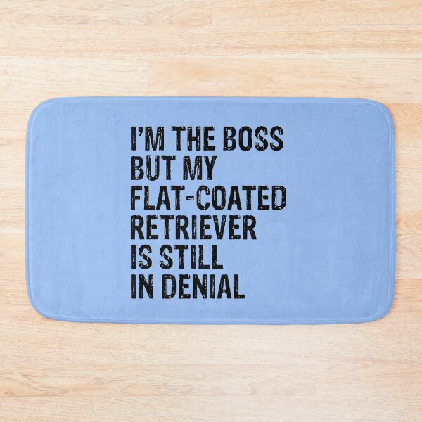 Item preview, I'm The Boss But My Flat-Coated Retriever Still In Denial  designed and sold by Guarddogdrive.