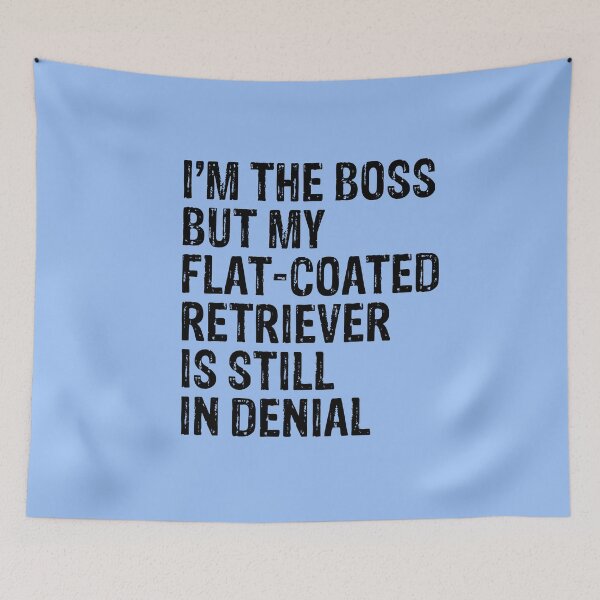 Item preview, I'm The Boss But My Flat-Coated Retriever Still In Denial  designed and sold by Guarddogdrive.