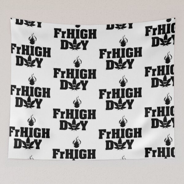 Item preview, Fr - HIGH - day (Friday) designed and sold by Wacky-Leafs.