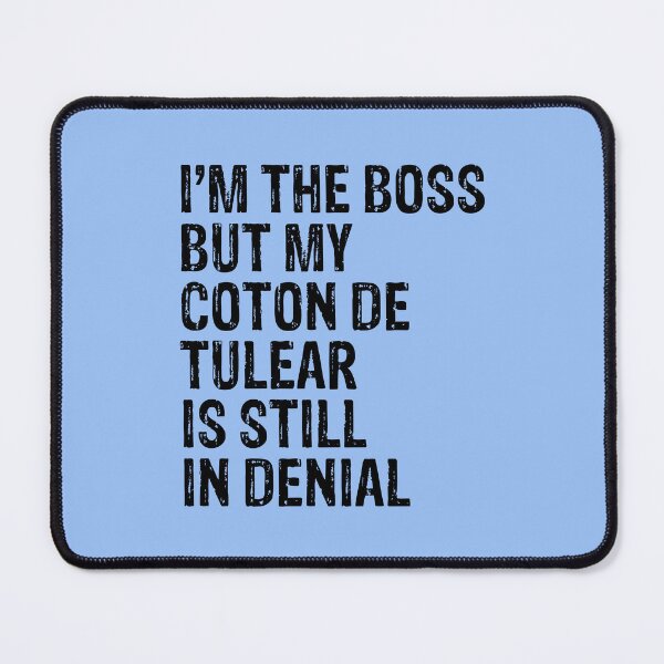 Item preview, I'm The Boss But My Coton De Tulear Still In Denial  designed and sold by Guarddogdrive.
