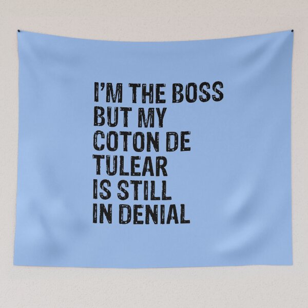 Item preview, I'm The Boss But My Coton De Tulear Still In Denial  designed and sold by Guarddogdrive.