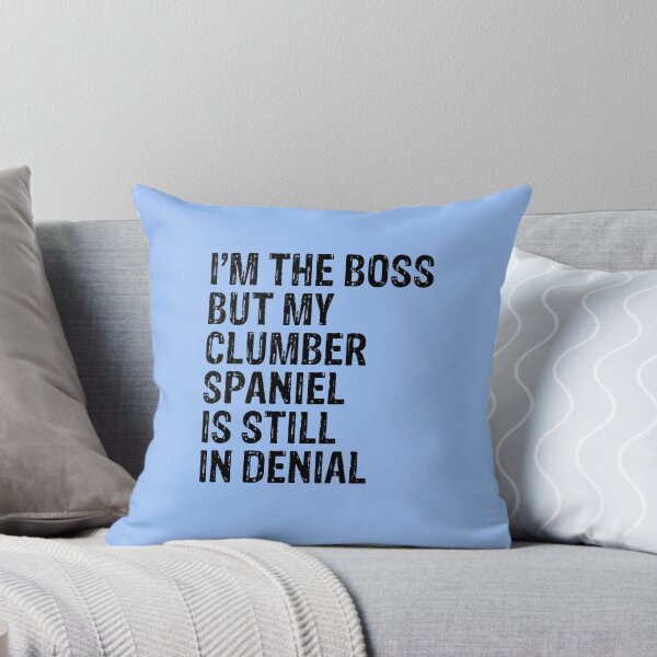 Item preview, I'm The Boss But My Clumber Spaniel Still In Denial  designed and sold by Guarddogdrive.
