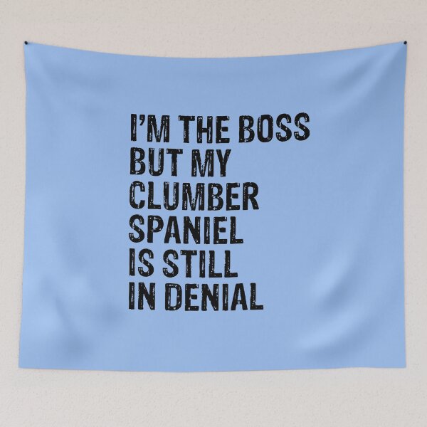 Item preview, I'm The Boss But My Clumber Spaniel Still In Denial designed and sold by Guarddogdrive.