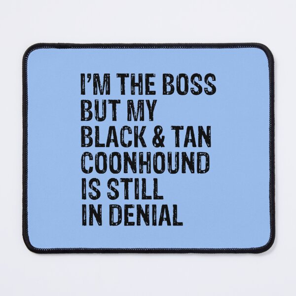 Item preview, I'm The Boss But My Black and Tan Coonhound Still In Denial designed and sold by Guarddogdrive.