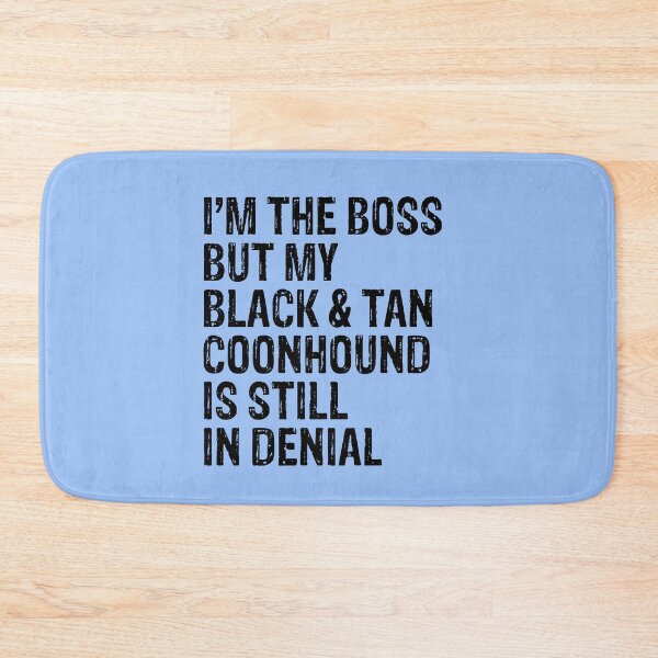 Item preview, I'm The Boss But My Black and Tan Coonhound Still In Denial  designed and sold by Guarddogdrive.