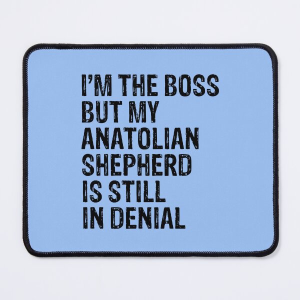 Item preview, I'm The Boss But My Anatolian Shepherd Still In Denial designed and sold by Guarddogdrive.