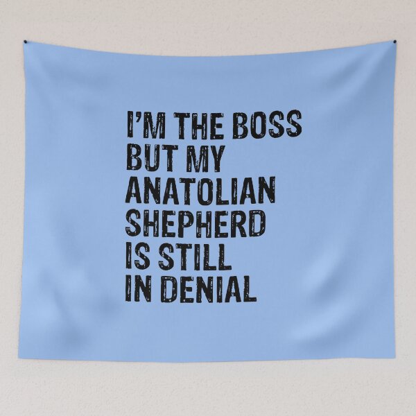 Item preview, I'm The Boss But My Anatolian Shepherd Still In Denial  designed and sold by Guarddogdrive.