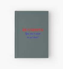 Be Careful Hardcover Journal