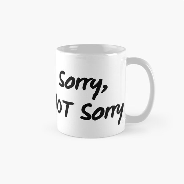 Item preview, Sorry, Not Sorry. Sarcastic quote.  designed and sold by That Cheeky Tee.
