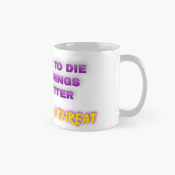 Item preview, I refuse to die until things get better - and that is a threat! designed and sold by Mistreena.