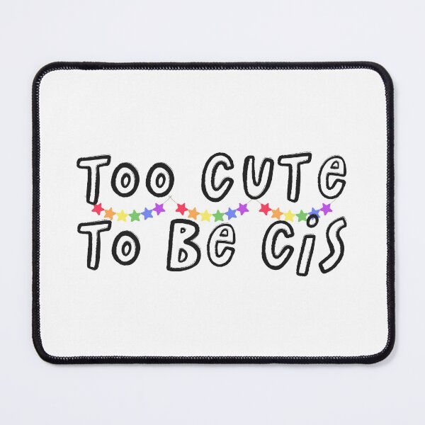 Item preview, Too cute to be cis designed and sold by wordsup.