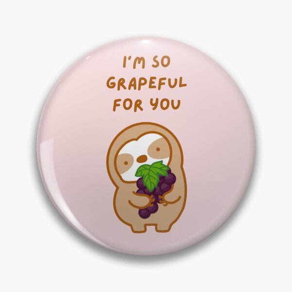 Item preview, I’m So Grateful For You Grapes Sloth  designed and sold by theslothinme.