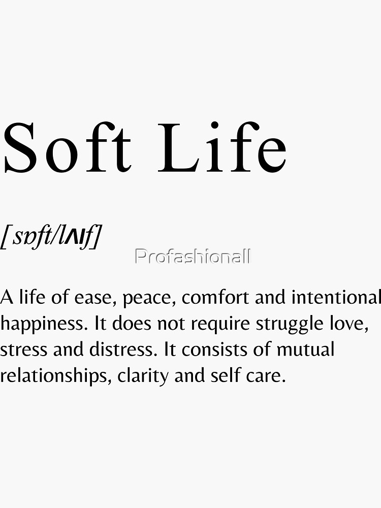 Soft Life