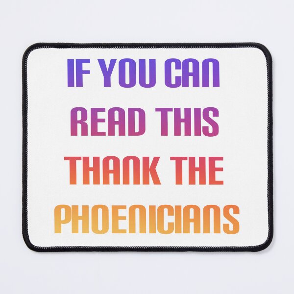 Item preview, If you can read this thank the phoenicians designed and sold by broadwaygirl142.