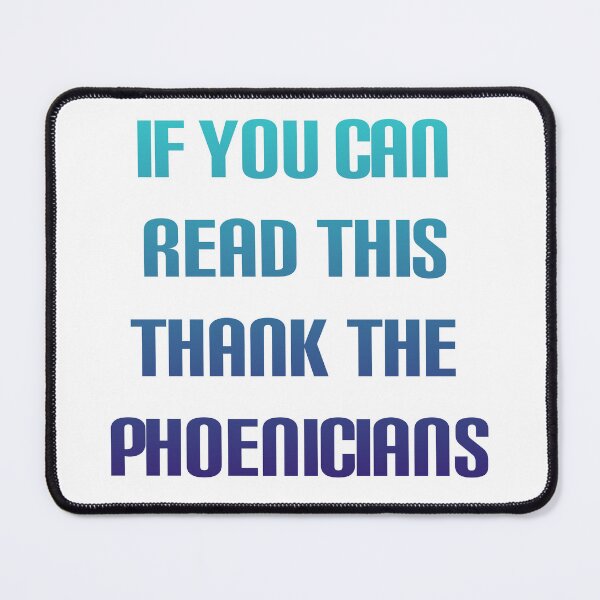 Item preview, If you can read this thank the phoenicians designed and sold by broadwaygirl142.