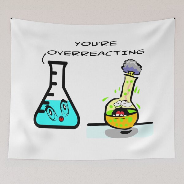 Item preview, YOU'RE OVERREACTING designed and sold by CalliopeSt.
