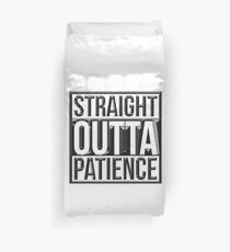 Straight Outta Patience Duvet Cover