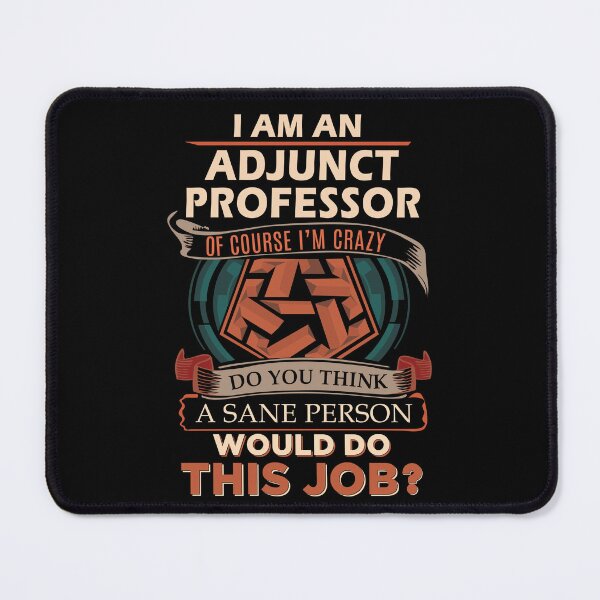 Item preview, Adjunct Professor T Shirt - Sane Person Gift Item Tee designed and sold by watkinsmat.