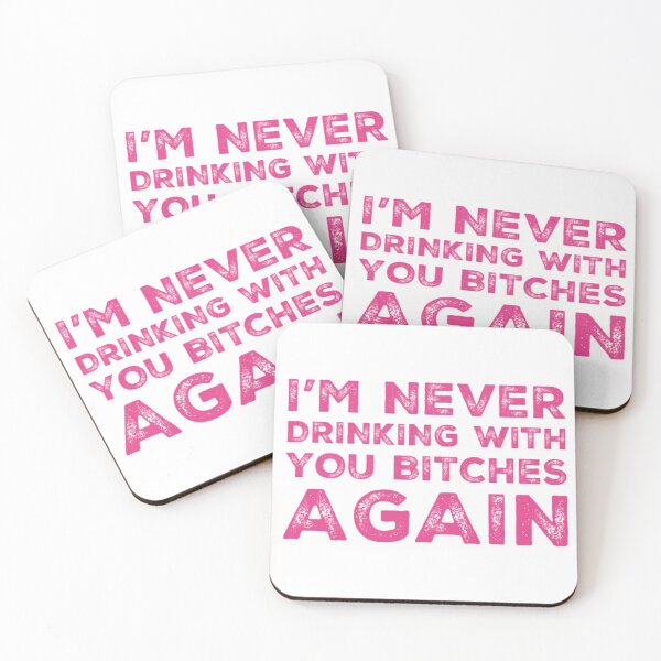 Item preview, Im Never Drinking With You Bitches Again! A Great Design for Those Whos Friends Lead Them Astray and Are A Bad Influence.  designed and sold by That Cheeky Tee.
