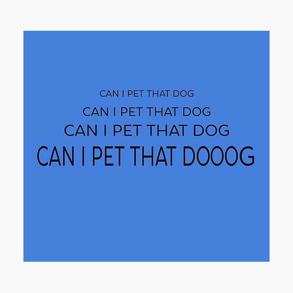 Item preview, Can I Pet That Dog designed and sold by Strings  Stan.