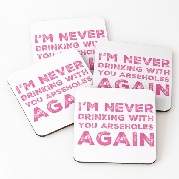 Item preview, Im Never Drinking With You Arseholes Again! A Great Design for Those Whos Friends Lead Them Astray and Are A Bad Influence.  designed and sold by That Cheeky Tee.