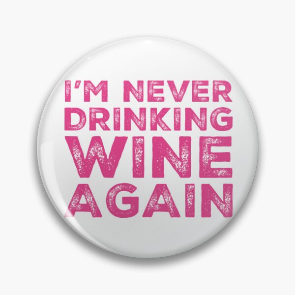 Item preview, Im Never Drinking Wine Again. A Great Design for Those Who Overindulged In Wine. designed and sold by That Cheeky Tee.