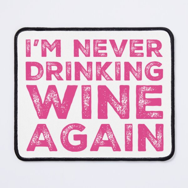 Item preview, Im Never Drinking Wine Again. A Great Design for Those Who Overindulged In Wine. designed and sold by That Cheeky Tee.