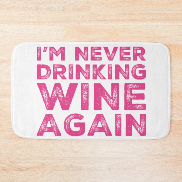 Item preview, Im Never Drinking Wine Again. A Great Design for Those Who Overindulged In Wine. designed and sold by That Cheeky Tee.