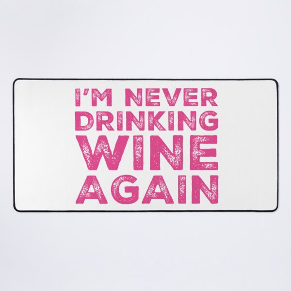 Item preview, Im Never Drinking Wine Again. A Great Design for Those Who Overindulged In Wine. designed and sold by That Cheeky Tee.