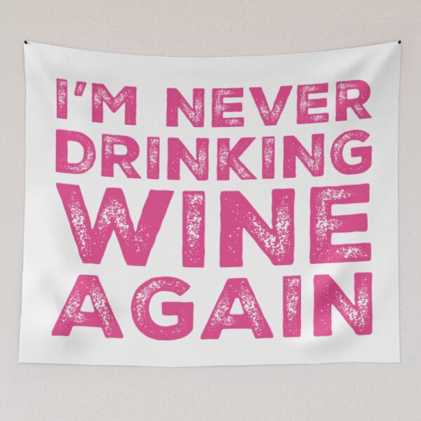 Item preview, Im Never Drinking Wine Again. A Great Design for Those Who Overindulged In Wine. designed and sold by That Cheeky Tee.