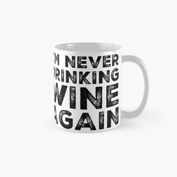 Item preview, Im Never Drinking Wine Again. A Great Design for Those Who Overindulged In Wine. designed and sold by That Cheeky Tee.