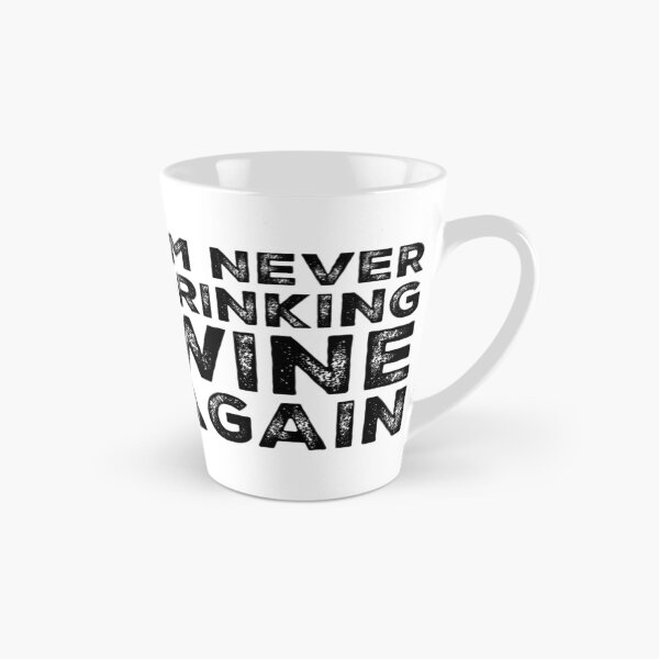 Item preview, Im Never Drinking Wine Again. A Great Design for Those Who Overindulged In Wine. designed and sold by That Cheeky Tee.