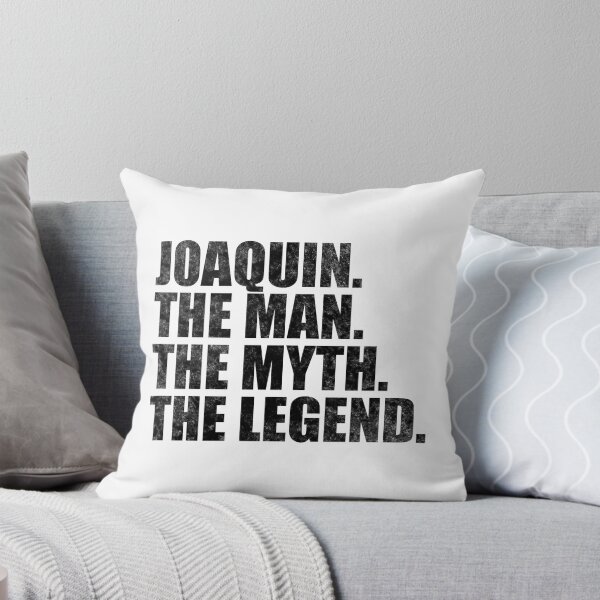 Item preview, Joaquin Name Joaquin The Man The Myth The legend designed and sold by Teelogic.