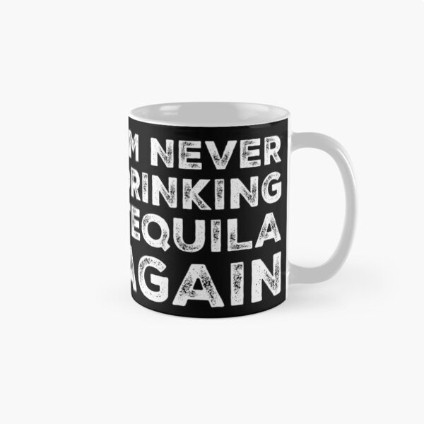 Item preview, Im Never Drinking Tequila Again. A Great Design for Those Who Overindulged In Tequila. designed and sold by That Cheeky Tee.