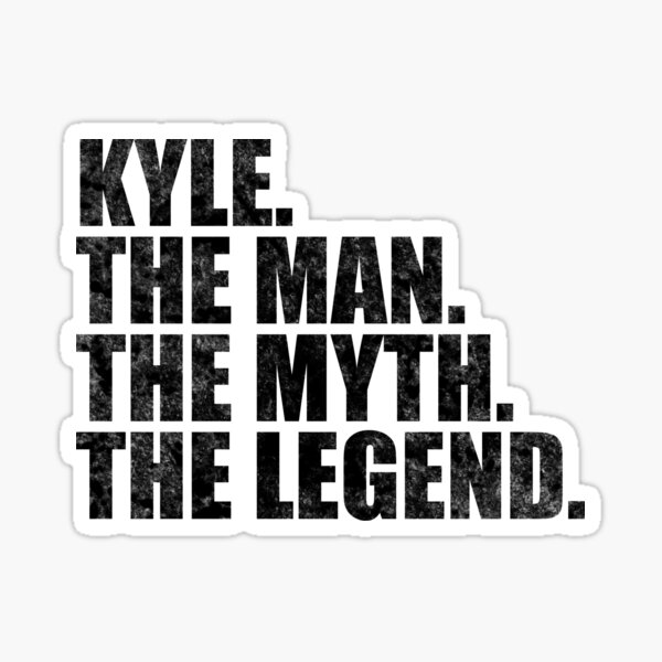 kyle-name-kyle-the-man-the-myth-the-legend-sticker-for-sale-by