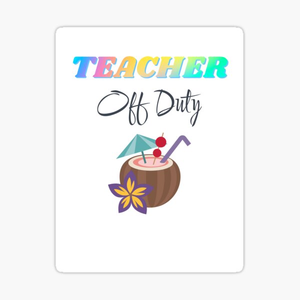 Teacher Off Duty with Coconut Drink Sticker