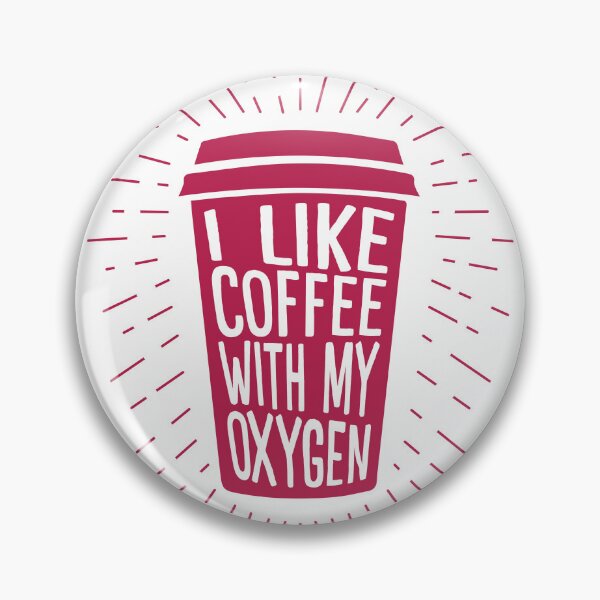 Artikelvorschau, I Like Coffee With My Oxygen entworfen und verkauft von Dufawa.