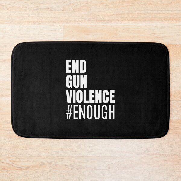 Item preview, Enough End Gun Violence Anti Guns Quotes designed and sold by JooArtPrints  ★★★★★.