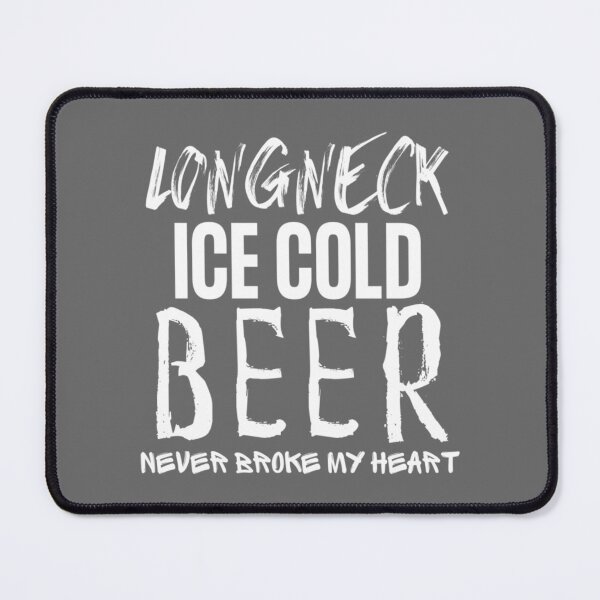 Item preview, Longneck Ice Cold Beer Never Broke My HeartCountry FestivalCountry ConcertCountry MusicDay Drink designed and sold by AlbaMante.