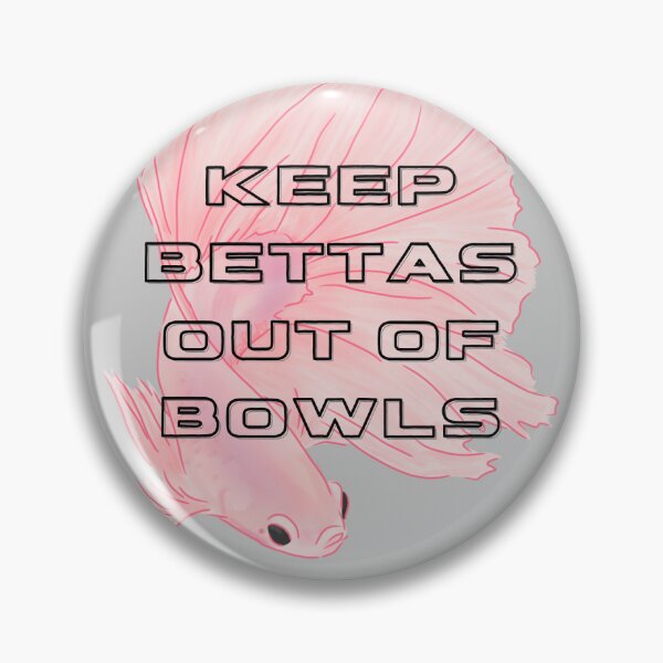 Item preview, Pink Keep Bettas Out Of Bowls designed and sold by Pink Ribbon.