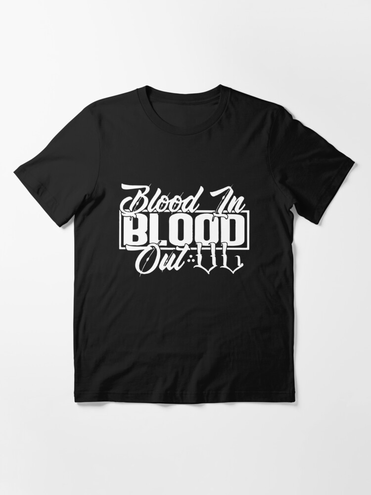 Blood in Blood out (2) | Essential T-Shirt