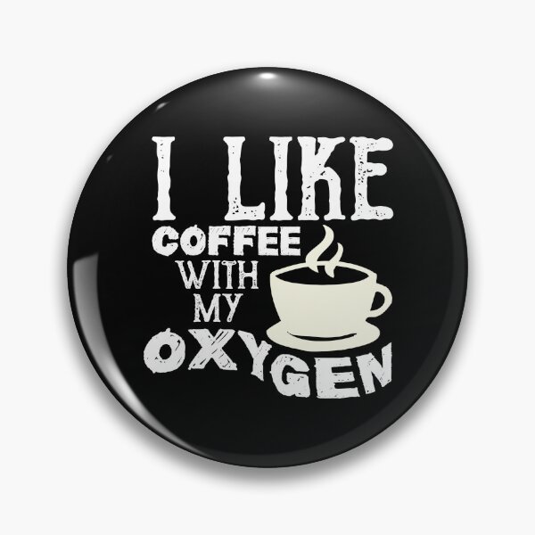 Artikelvorschau, I Like Coffee With My Oxygen entworfen und verkauft von Dufawa.