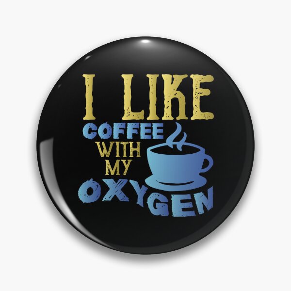 Artikelvorschau, I Like Coffee With My Oxygen entworfen und verkauft von Dufawa.